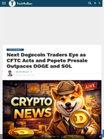 Next Dogecoin Traders Eye as CFTC Acts and Pepeto Presale Outpaces DOGE and SOL - TechBullion