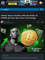 Arthur Hayes Predicts Bitcoin Rally To $500K By Next Year Over Fed Easing