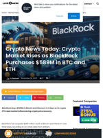 Crypto News Today: Crypto Market Rises as BlackRock Purchases $589M in BTC and ETH | Live Bitcoin News