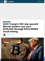 2025 Trump's 100-day speech! Bitcoin holders can earn $218,000 through RICH MINER cloud mining - TechBullion