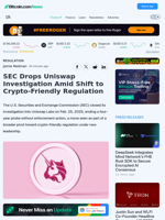 SEC Drops Uniswap Investigation Amid Shift to Crypto-Friendly Regulation – Regulation Bitcoin News