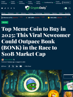Top Meme Coin to Buy in 2025: This Viral Newcomer Could Outpace Bonk (BONK) in the Race to $10B Market Cap - Crypto Daily