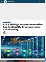 ALL4 Mining Launches Innovative App to Simplify Cryptocurrency Cloud Mining - TechBullion