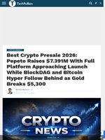 Best Crypto Presale 2026: Pepeto Raises $7.391M With Full Platform Approaching Launch While BlockDAG and Bitcoin Hyper Follow Behind as Gold Breaks $5,300 - TechBullion