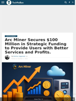 Arc Miner Secures $100 Million in Strategic Funding to Provide Users with Better Services and Profits. - TechBullion