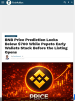 BNB Price Prediction Locks Below $700 While Pepeto Early Wallets Stack Before the Listing Opens - TechBullion
