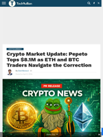 Crypto Market Update: Pepeto Tops $8.1M as ETH and BTC Traders Navigate the Correction - TechBullion
