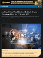 Peter Thiel-Backed Bullish Crypto Exchange Files for IPO with SEC