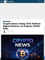 Crypto News Today: BTC Bottom Signal Returns as Pepeto, DOGE Gain - TechBullion