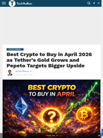 Best Crypto to Buy in April 2026 as Tether’s Gold Grows and Pepeto Targets Bigger Upside - TechBullion
