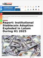 Report: Institutional Stablecoin Adoption Exploded in Latam During H1 2025 - The Crypto News Wire