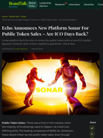 Echo Announces New Platform Sonar For Public Token Sales - Are ICO Days Back?