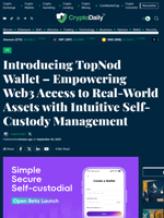 Introducing TopNod Wallet – Empowering Web3 Access to Real-World Assets with Intuitive Self-Custody Management - Crypto Daily