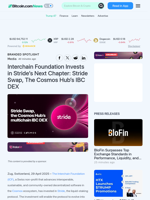 Interchain Foundation Invests in Stride’s Next Chapter: Stride Swap, The Cosmos Hub’s IBC DEX – Branded Spotlight Bitcoin News