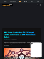 TRX Price Prediction: $0.75 Target Looks Achievable as ETF Momentum Builds - Blockchain.News