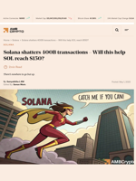 Solana shatters 400B transactions - Will this help SOL reach $150? - AMBCrypto