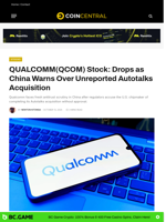 QUALCOMM(QCOM) Stock: Drops as China Warns Over Unreported Autotalks Acquisition - CoinCentral