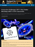 Grayscale Challenges SEC’s Stay Order Blocking GDLC’s ETF Conversion