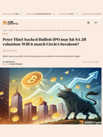 Peter Thiel-backed Bullish IPO may hit $4.2B valuation: Will it match Circle's breakout? - AMBCrypto