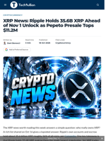 XRP News: Ripple Holds 35.6B XRP Ahead of Nov 1 Unlock as Pepeto Presale Tops $11.2M - TechBullion