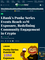 LBank’s Ponke Series Events Reach 10M Exposure, Redefining Community Engagement in Crypto - Crypto Daily