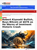 Robert Kiyosaki Bullish, Buys Bitcoin at $67K as He Warns of Imminent Historic Crash - The Crypto News Wire