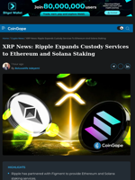 XRP News: Ripple Expands Custody Services to Ethereum and Solana Staking
