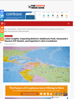 Latam Insights: Unpacking Bolivia’s Stablecoin Push, Venezuela’s Massive P2P Market, and Argentina’s Libra Crackdown - The Crypto News Wire