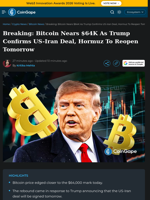 Bitcoin Nears $64K As Trump Confirms US-Iran Deal, Hormuz To Reopen Tomorrow