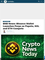 BNB News: Binance Wallet Launches Perps as Pepeto, SOL and ETH Compete - TechBullion