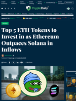 Top 5 ETH Tokens to Invest in as Ethereum Outpaces Solana in Inflows - Crypto Daily