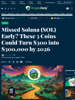 Missed Solana (SOL) Early? These 3 Coins Could Turn $300 into $300,000 by 2026 - Crypto Daily
