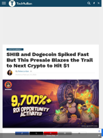 SHIB and Dogecoin Spiked Fast But This Presale Blazes the Trail to Next Crypto to Hit $1 - TechBullion