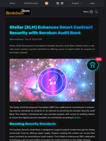 Stellar (XLM) Enhances Smart Contract Security with Soroban Audit Bank - Blockchain.News