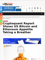 Cryptoquant Report Shows US Bitcoin and Ethereum Appetite Taking a Breather - The Crypto News Wire