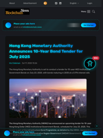 Hong Kong Monetary Authority Announces 10-Year Bond Tender for July 2025 - Blockchain.News