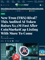 New Tron (TRX) Rival? This Audited AI Token Raises $2.5M Fast After CoinMarketCap Listing With More To Come - Crypto Daily