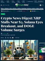 Crypto News Digest: XRP Stalls Near $3, Solana Eyes Breakout, and DOGE Volume Surges - Crypto Daily