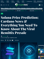 Solana Price Prediction; Cardano News & Everything You Need To Know About The Viral Remittix Presale - Crypto Daily