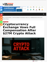 Cryptocurrency Exchange Vows Full Compensation After $27M Crypto Attack - The Crypto News Wire