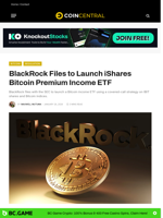 BlackRock Files to Launch iShares Bitcoin Premium Income ETF - CoinCentral