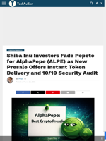 Shiba Inu Investors Fade Pepeto for AlphaPepe (ALPE) as New Presale Offers Instant Token Delivery and 10/10 Security Audit - TechBullion