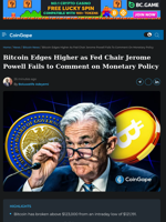 Bitcoin Edges Higher as Fed Chair Jerome Powell Fails to Comment on Monetary Policy