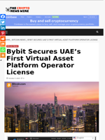 Bybit Secures UAE’s First Virtual Asset Platform Operator License - The Crypto News Wire