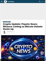 Crypto Update: Pepeto Nears Binance Listing as Bitcoin Debate Heats Up - TechBullion