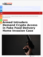 Armed Intruders Demand Crypto Access in Fake Food Delivery Home Invasion Case - The Crypto News Wire