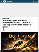 Bull Run Cycle Builds as BlackRock Holds 773,000 BTC and Pepeto Wallets Position Early - TechBullion