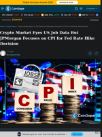 Crypto Market Eyes US Job Data But JPMorgan Focuses on CPI for Fed Rate Hike Decision