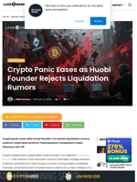Crypto Panic Eases as Huobi Founder Rejects Liquidation Rumors | Live Bitcoin News