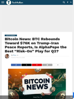 Bitcoin News: BTC Rebounds Toward $76K on Trump-Iran Peace Reports, Is AlphaPepe the Best 